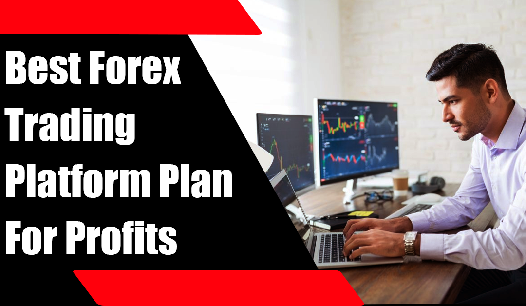 Best Forex Trading Platform Plan for Profits