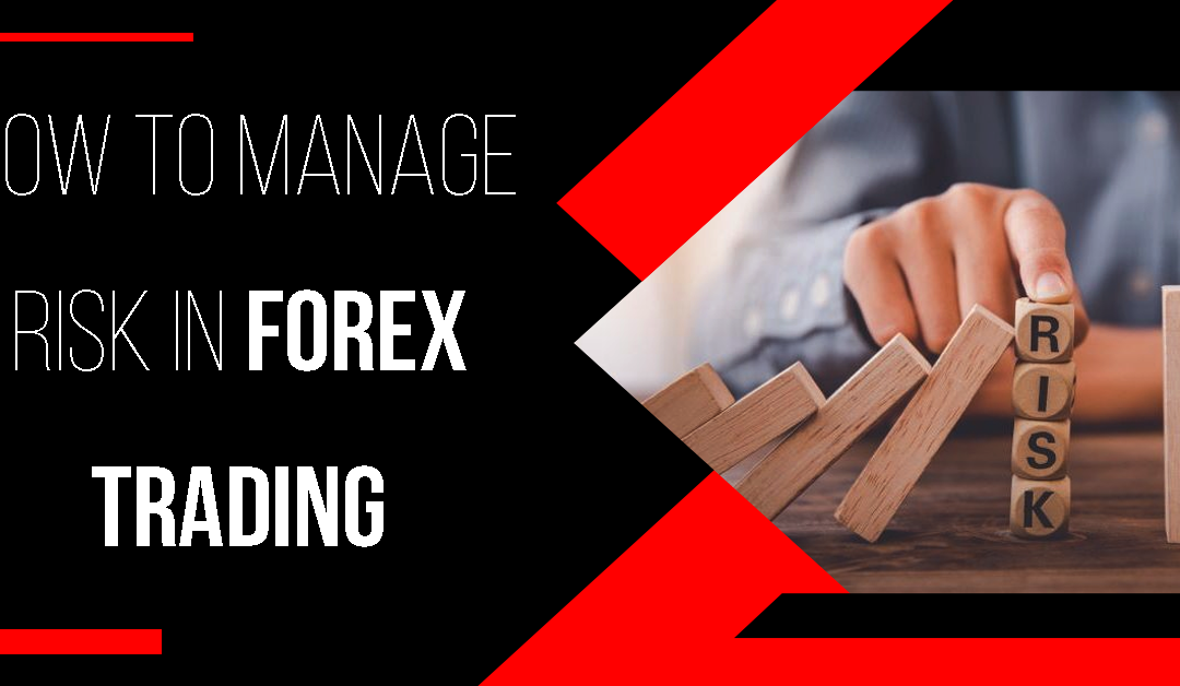 How to Manage Risk in Forex Trading