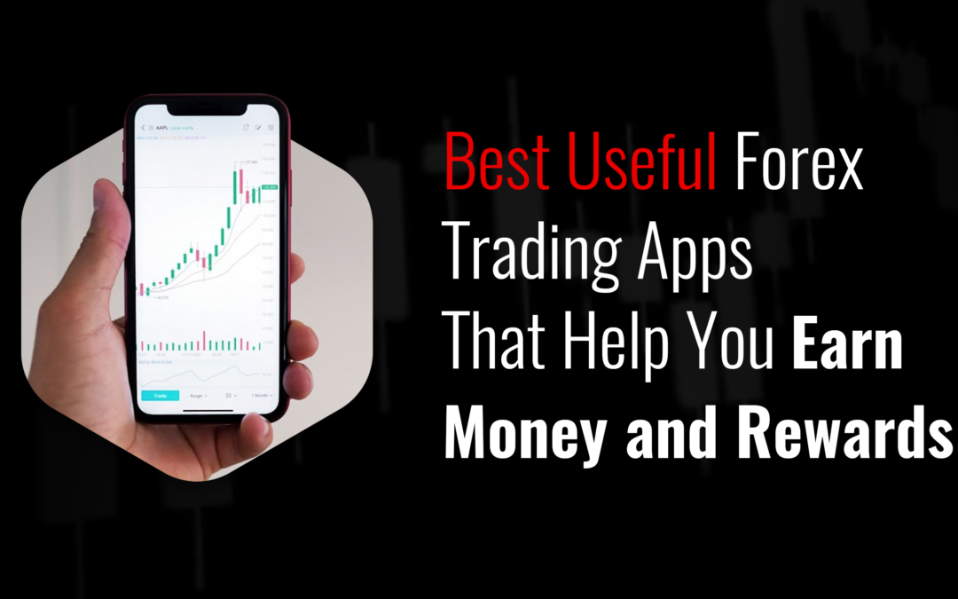Best Useful Forex Trading Apps That Help You Earn Money and Rewards