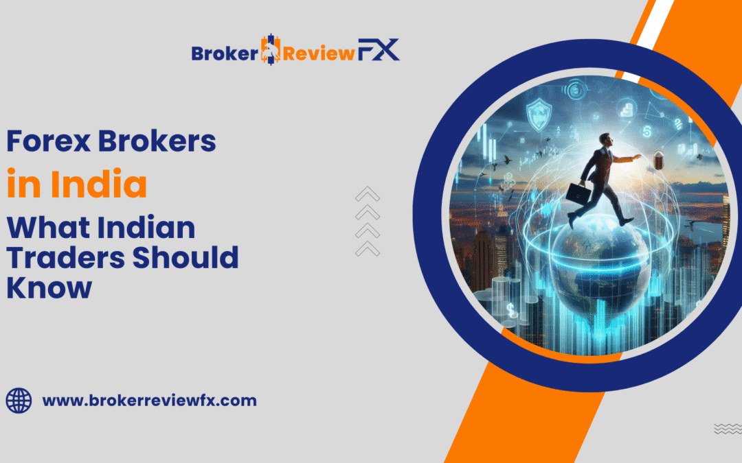 Forex Brokers in India: What Indian Traders Should Know
