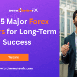 The 5 Major Forex Brokers for Long-Term Success